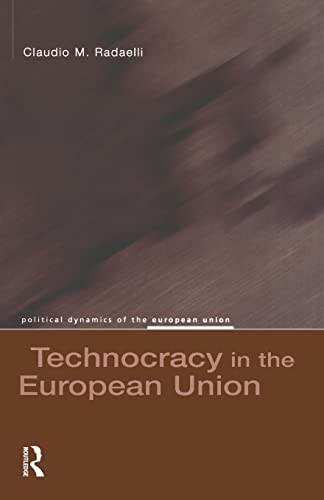 Technocracy in the European Union (Political Dynamics of the Eu Series) von Routledge